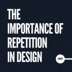 The Importance of repetition in Design - Design or die